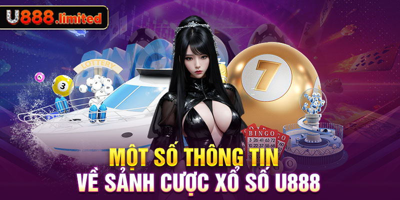 Một số thông tin về sảnh cược xổ số U888