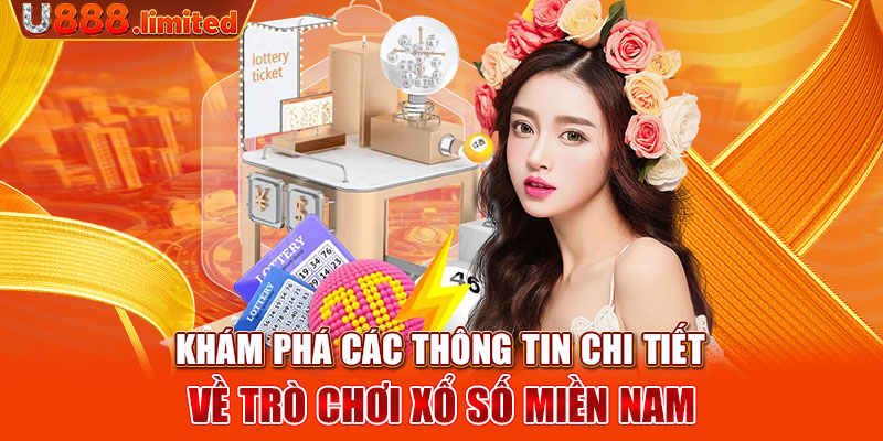 Khám phá các thông tin chi tiết về trò chơi xổ số miền Nam